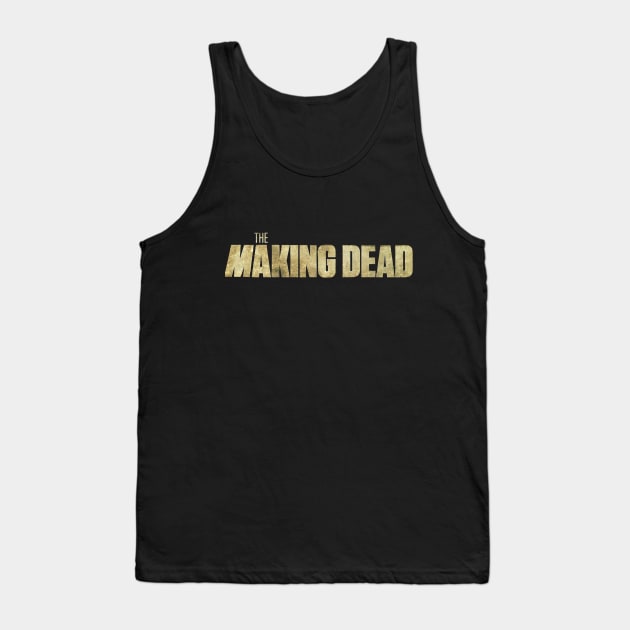 THE MAKING DEAD Tank Top by FREESA